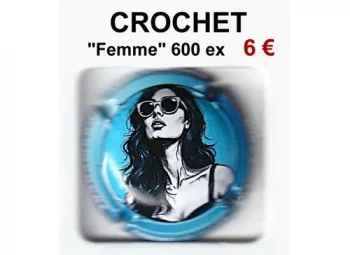 CROCHET "Femme" 600 tirages, 1 capsule de champagne